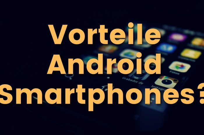 7 Vorteile der Verwendung eines Android-Smartphones